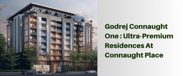 Godrej Connaught one is a premium residential real estate In India, located at the heart of Delhi, Connaught Place.
