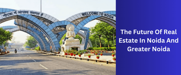 The Future Of Real Estate in Noida and Greater Noida is very bright because of various reasons.
